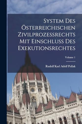 Imagen de archivo de System Des �sterreichischen Zivilprozessrechts Mit Einschluss Des Exekutionsrechtes; Volume 1 a la venta por Chiron Media