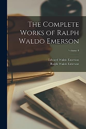 Imagen de archivo de The Complete Works of Ralph Waldo Emerson; Volume 8 a la venta por Bookmonger.Ltd