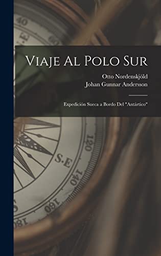 Beispielbild fr Viaje Al Polo Sur: Expedicin Sueca a Bordo Del "Antrtico" (Spanish Edition) zum Verkauf von NEWBOOKSHOP