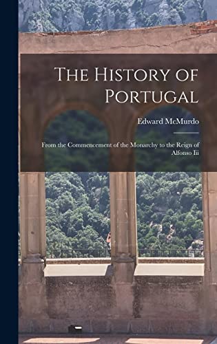 Stock image for The History of Portugal: From the Commencement of the Monarchy to the Reign of Alfonso Iii for sale by THE SAINT BOOKSTORE