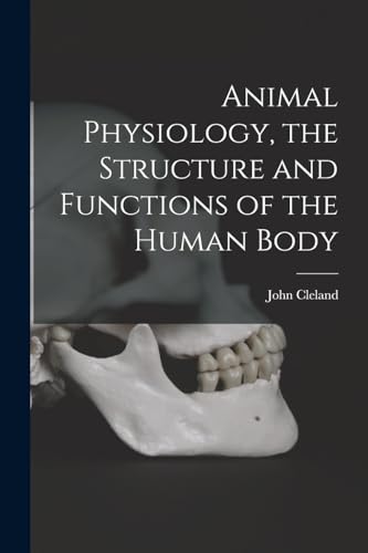 9781016971522: Animal Physiology, the Structure and Functions of the Human Body