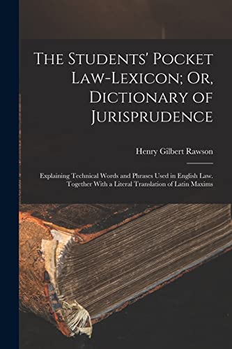 Stock image for The Students' Pocket Law-Lexicon; Or, Dictionary of Jurisprudence for sale by PBShop.store US