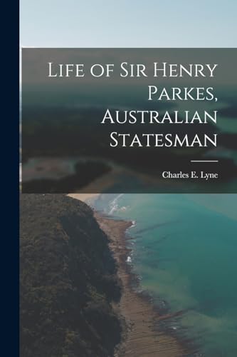 Stock image for Life of Sir Henry Parkes, Australian Statesman for sale by Chiron Media