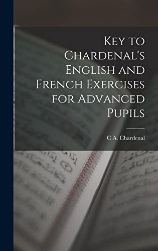 9781016974400: Key to Chardenal's English and French Exercises for Advanced Pupils