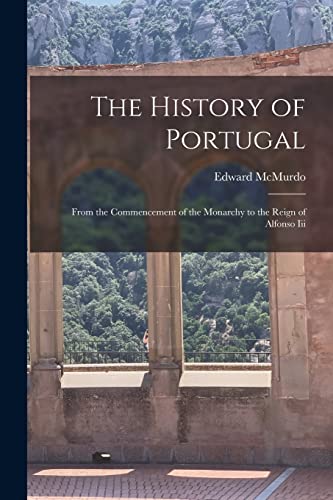 Stock image for The History of Portugal: From the Commencement of the Monarchy to the Reign of Alfonso Iii for sale by Chiron Media