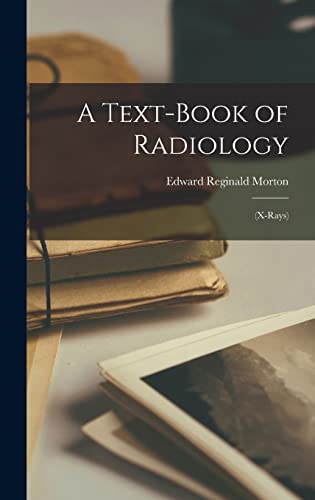 Imagen de archivo de A Text-Book of Radiology: (X-Rays) a la venta por THE SAINT BOOKSTORE