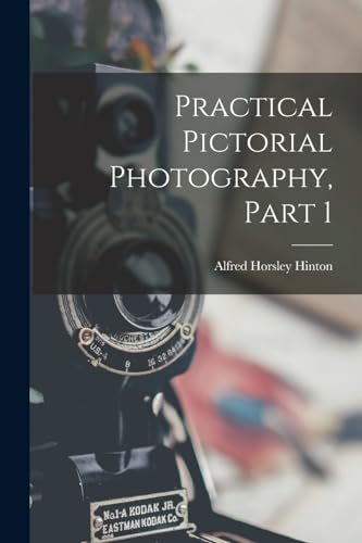 Beispielbild fr Practical Pictorial Photography, Part 1 zum Verkauf von THE SAINT BOOKSTORE