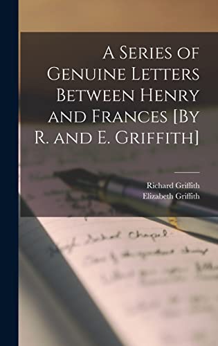 Stock image for A Series of Genuine Letters Between Henry and Frances [By R. and E. Griffith] for sale by PBShop.store US