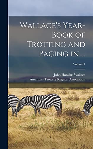 Stock image for Wallace's Year-Book of Trotting and Pacing in .; Volume 1 for sale by PBShop.store US