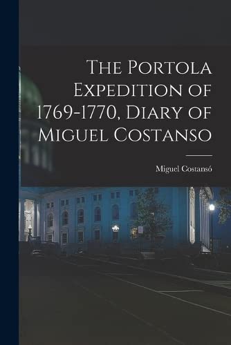 Imagen de archivo de THE PORTOLA EXPEDITION OF 1769-1770, DIARY OF MIGUEL COSTANSO. a la venta por KALAMO LIBROS, S.L.