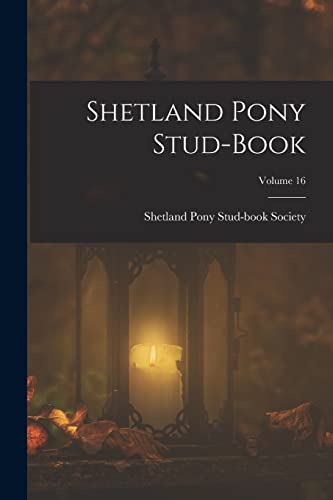 9781016983020: Shetland Pony Stud-Book; Volume 16