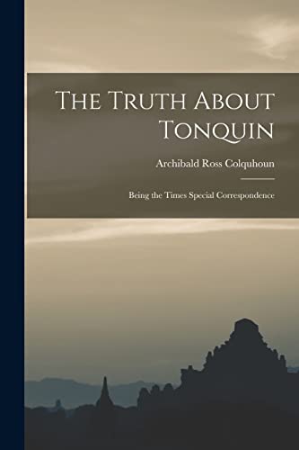 Beispielbild fr The Truth About Tonquin: Being the Times Special Correspondence zum Verkauf von THE SAINT BOOKSTORE