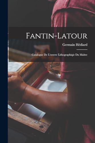 Beispielbild fr Fantin-Latour: Catalogue De L'oeuvre Lithographiqie Du Maitre zum Verkauf von THE SAINT BOOKSTORE