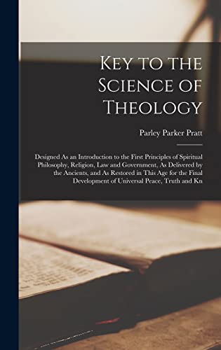 Beispielbild fr Key to the Science of Theology: Designed As an Introduction to the First Principles of Spiritual Philosophy, Religion, Law and Government, As Delivered by the Ancients, and As Restored in This Age for the Final Development of Universal Peace, Truth and Kn zum Verkauf von THE SAINT BOOKSTORE