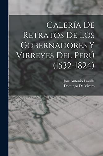 Stock image for GALERA DE RETRATOS DE LOS GOBERNADORES Y VIRREYES DEL PER (1532-1824). for sale by KALAMO LIBROS, S.L.