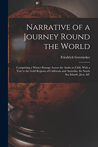 Immagine dell'editore per Narrative of a Journey Round the World: Comprising a Winter-Passage Across the Andes to Chili, With a Visit to the Gold Regions of California and Australia, the South Sea Islands, Java, &c venduto da Ria Christie Collections