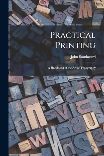 Stock image for Practical Printing: A Handbook of the Art of Typography for sale by Chiron Media