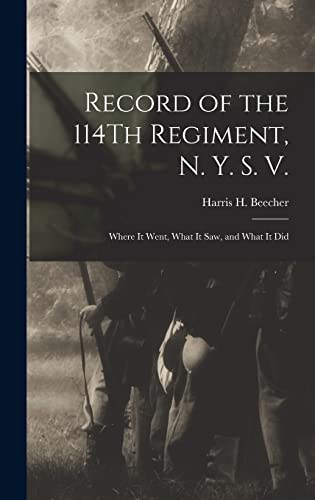 9781017002980: Record of the 114Th Regiment, N. Y. S. V.: Where It Went, What It Saw, and What It Did