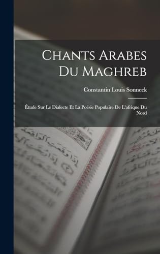 Stock image for Chants Arabes Du Maghreb: tude Sur Le Dialecte Et La Posie Populaire De L'afrique Du Nord (Arabic Edition) for sale by ALLBOOKS1