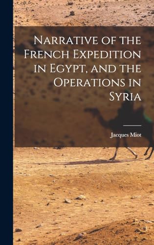 Imagen de archivo de Narrative of the French Expedition in Egypt, and the Operations in Syria a la venta por THE SAINT BOOKSTORE