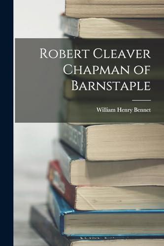 Stock image for Robert Cleaver Chapman of Barnstaple for sale by THE SAINT BOOKSTORE