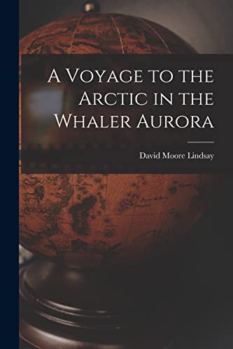 Imagen de archivo de A Voyage to the Arctic in the Whaler Aurora a la venta por THE SAINT BOOKSTORE