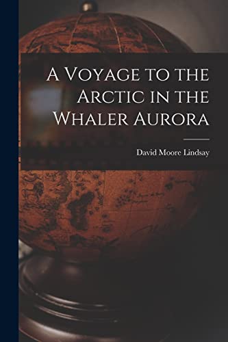 Stock image for A Voyage to the Arctic in the Whaler Aurora for sale by THE SAINT BOOKSTORE