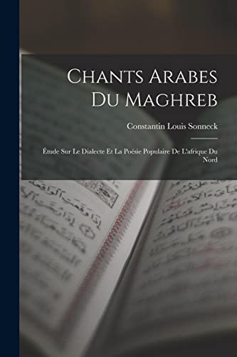 Stock image for Chants Arabes Du Maghreb: �tude Sur Le Dialecte Et La Po�sie Populaire De L'afrique Du Nord for sale by Chiron Media