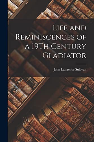 9781017012194: Life and Reminiscences of a 19Th Century Gladiator