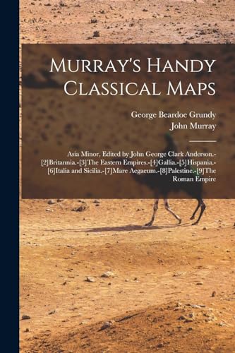 Stock image for Murray's Handy Classical Maps: Asia Minor, Edited by John George Clark Anderson.-[2]Britannia.-[3]The Eastern Empires.-[4]Gallia.-[5]Hispania.-[6]Ital for sale by GreatBookPrices
