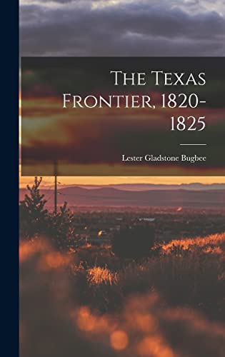 9781017012835: The Texas Frontier, 1820-1825