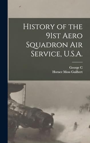 Beispielbild fr History of the 91st Aero Squadron Air Service, U.S.A. [microform] zum Verkauf von THE SAINT BOOKSTORE