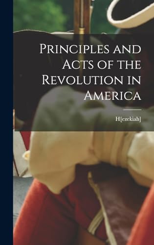 Imagen de archivo de Principles and Acts of the Revolution in America a la venta por GreatBookPrices