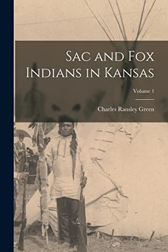Beispielbild fr Sac and Fox Indians in Kansas; Volume 1 zum Verkauf von THE SAINT BOOKSTORE