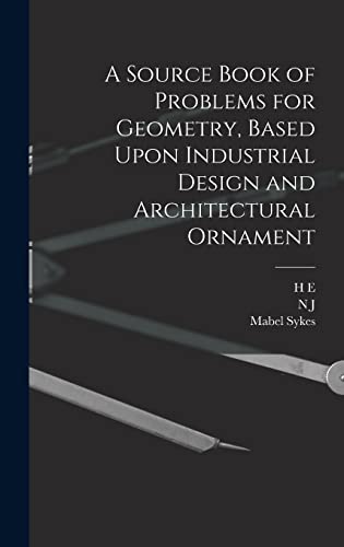 9781017014938: A Source Book of Problems for Geometry, Based Upon Industrial Design and Architectural Ornament