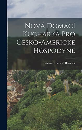 Stock image for Nova domaci kucharka pro cesko-americke hospodyne for sale by THE SAINT BOOKSTORE