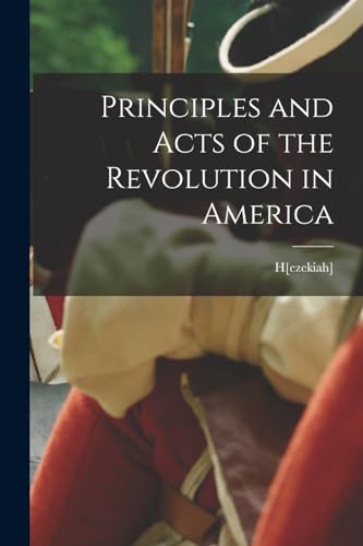 Imagen de archivo de Principles and Acts of the Revolution in America a la venta por PBShop.store US