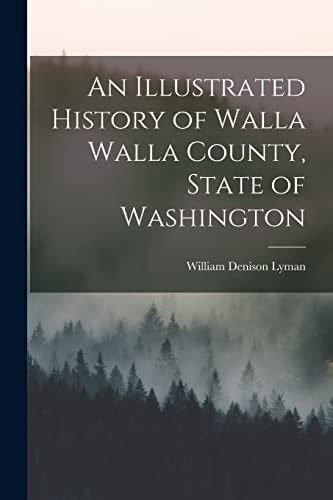Stock image for An Illustrated History of Walla Walla County, State of Washington for sale by Chiron Media