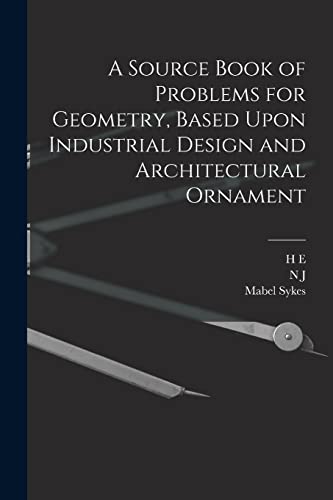 9781017018400: A Source Book of Problems for Geometry, Based Upon Industrial Design and Architectural Ornament