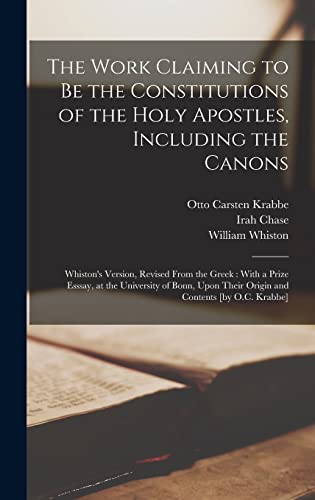 Beispielbild fr The Work Claiming to be the Constitutions of the Holy Apostles, Including the Canons zum Verkauf von PBShop.store US