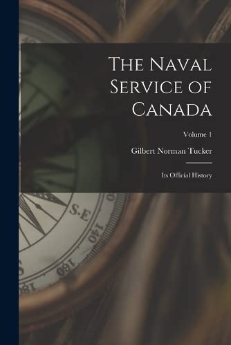 Stock image for The Naval Service of Canada: Its Official History; Volume 1 for sale by Chiron Media