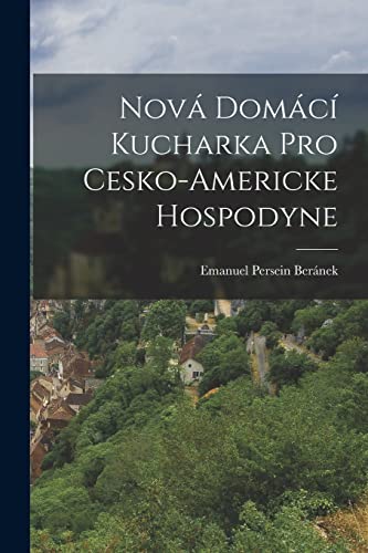 Imagen de archivo de Nova domaci kucharka pro cesko-americke hospodyne a la venta por THE SAINT BOOKSTORE