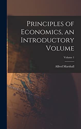 Imagen de archivo de Principles of Economics, an Introductory Volume; Volume 1 a la venta por THE SAINT BOOKSTORE