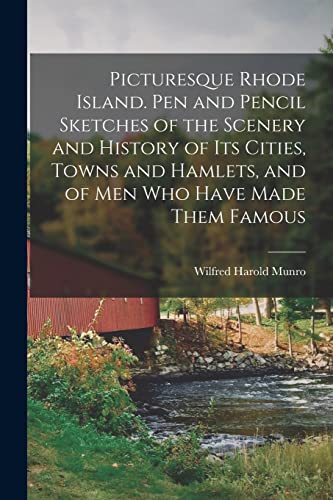 Imagen de archivo de Picturesque Rhode Island. Pen and Pencil Sketches of the Scenery and History of its Cities, Towns and Hamlets, and of men who Have Made Them Famous a la venta por Chiron Media