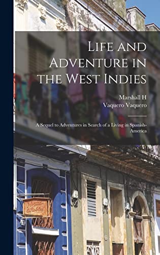 Imagen de archivo de Life and Adventure in the West Indies; a Sequel to Adventures in Search of a Living in Spanish-America a la venta por THE SAINT BOOKSTORE