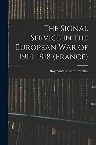 Stock image for The Signal Service in the European War of 1914-1918 (France) for sale by Chiron Media
