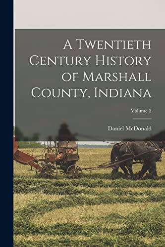 Beispielbild fr A Twentieth Century History of Marshall County, Indiana; Volume 2 zum Verkauf von Buchpark