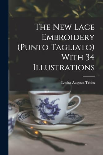 Stock image for The new Lace Embroidery (Punto Tagliato) With 34 Illustrations for sale by THE SAINT BOOKSTORE