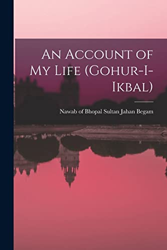 Beispielbild fr An Account of my Life (Gohur-i-ikbal) zum Verkauf von Chiron Media