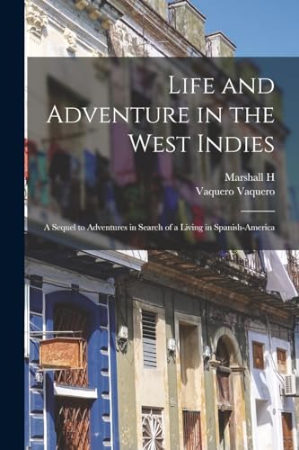 Imagen de archivo de Life and Adventure in the West Indies; a Sequel to Adventures in Search of a Living in Spanish-America a la venta por Chiron Media